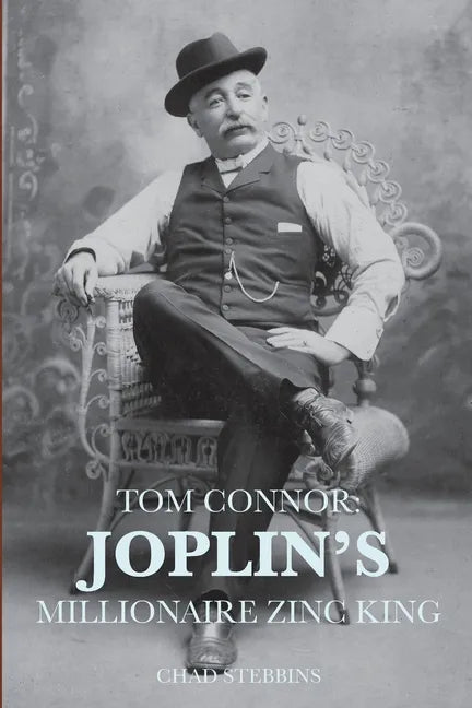 Tom Connor: Joplin's Millionaire Zinc King - Paperback