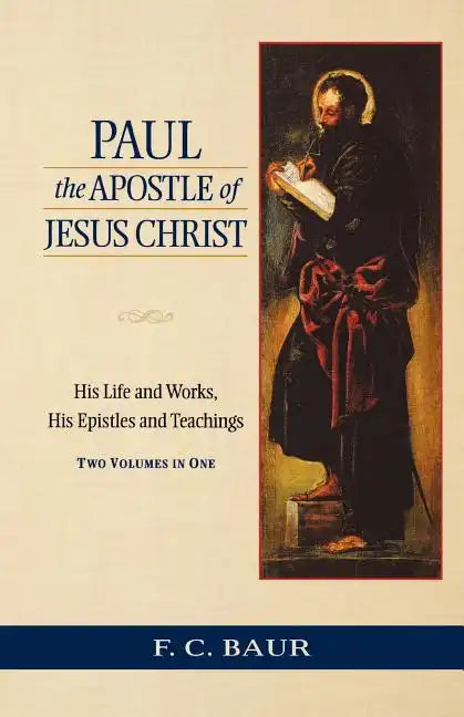 Paul the Apostle of Jesus Christ: His Life and Works, His Epistles and Teachings - Paperback
