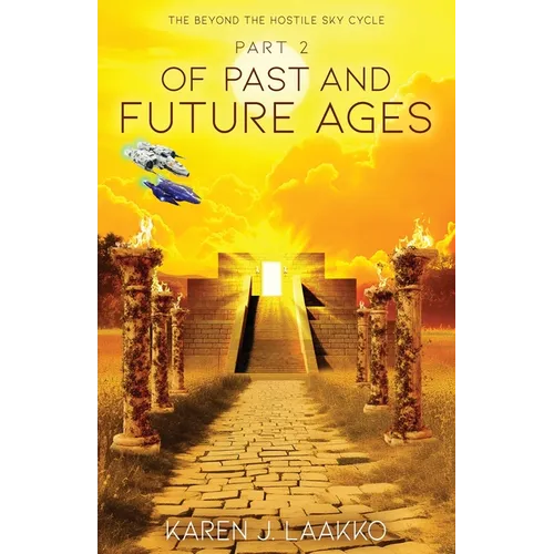 The Beyond the Hostile Sky Cycle Part 2: Of Past and Future Ages - Paperback