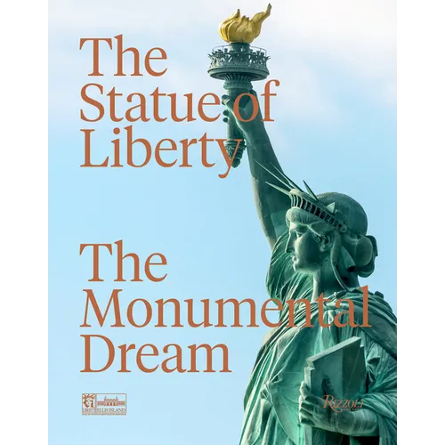 The Statue of Liberty: The Monumental Dream - Paperback