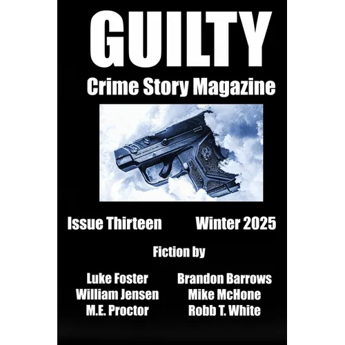 Guilty Crime Story Magazine: Issue 13 - Winter 2025 - Paperback
