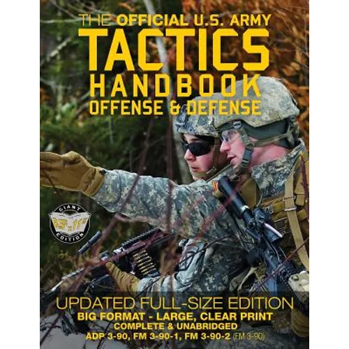 The Official US Army Tactics Handbook: Offense and Defense: Updated Current Edition: Full-Size Format - Giant 8.5