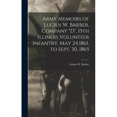 Army Memoirs of Lucius W. Barber, Company 