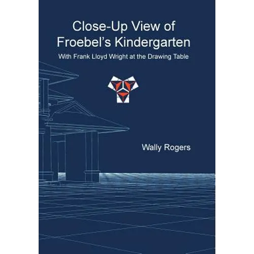 Close-Up View of Froebel's Kindergarten with Frank Lloyd Wright at the Drawing Table