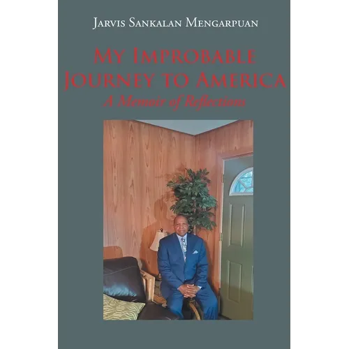 My Improbable Journey to America: A Memoir of Reflections - Paperback