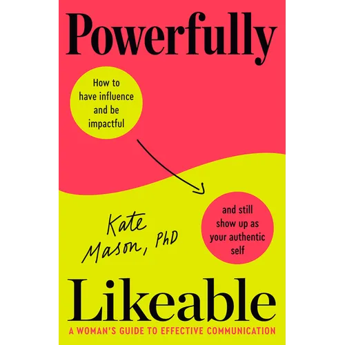 Powerfully Likeable: A Woman's Guide to Effective Communication