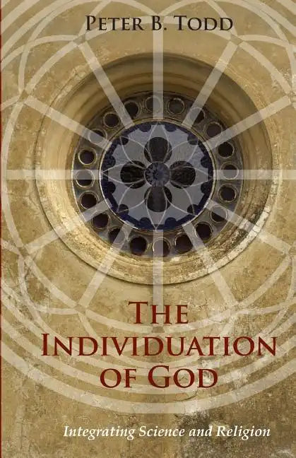 The Individuation of God: Integrating Science and Religion - Paperback