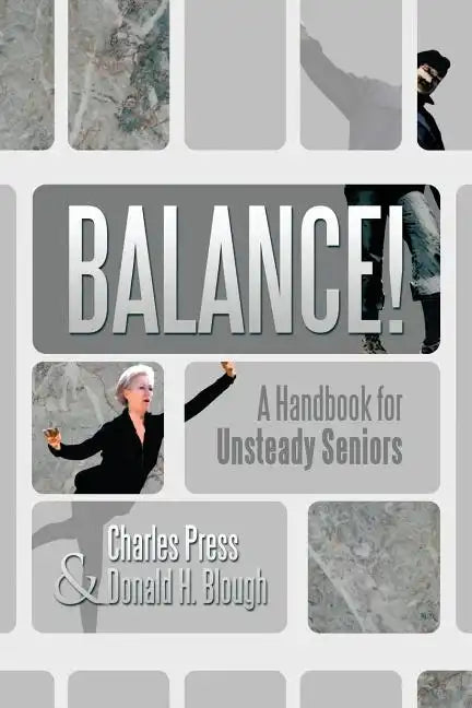 Balance!: A Handbook for Unsteady Seniors - Paperback