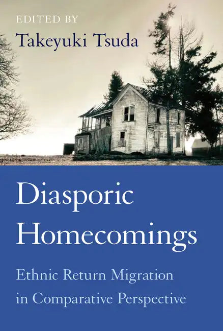 Diasporic Homecomings: Ethnic Return Migration in Comparative Perspective - Paperback