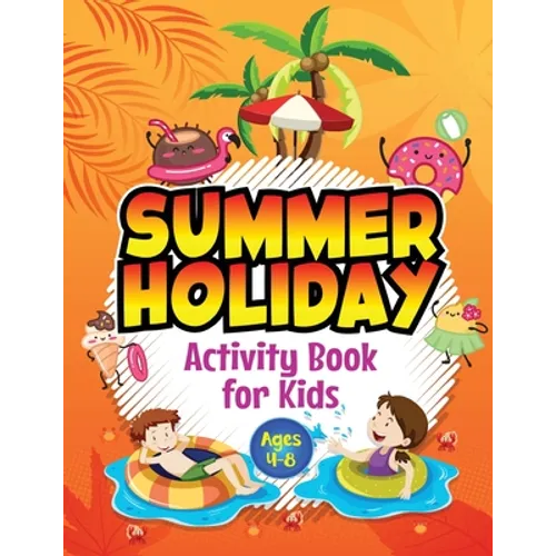 Summer Holiday Activity Book for Kids ages 4-8: Fun Puzzle Workbook for Girls & Boys. Includes Mazes, Word Searches, Arts and Crafts, Story Writing, D - Paperback