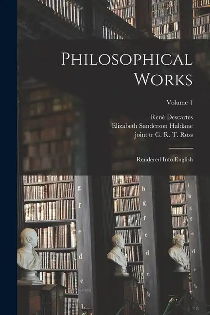 Philosophical Works: Rendered Into English; Volume 1 - Paperback
