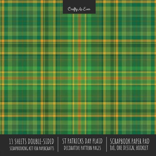 St. Patrick's Day Plaid Scrapbook Paper Pad: 8x8 Scrapbooking Kit for Cardmaking Gifts, DIY Crafts, Printmaking, Papercrafts, Green Decorative Pattern - Paperback