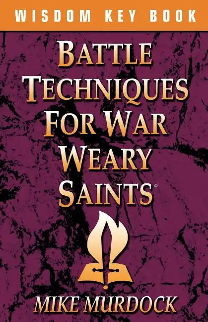 Battle Techniques for War Weary Saints - Paperback