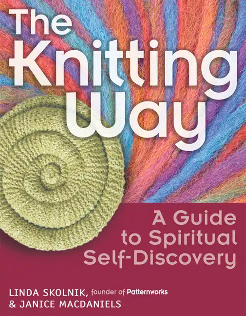 The Knitting Way: A Guide to Spiritual Self-Discovery - Hardcover