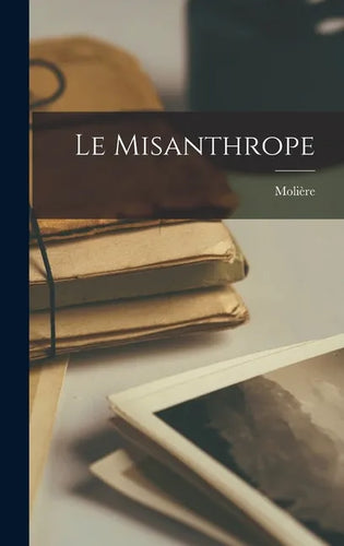Le Misanthrope - Hardcover