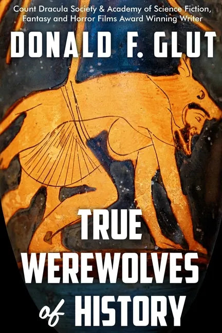 True Werewolves of History: From Ancient Times to the Present - Paperback