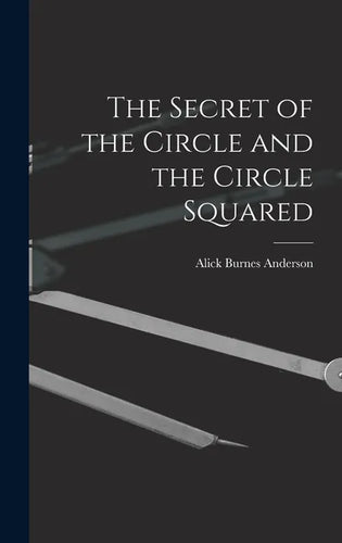 The Secret of the Circle and the Circle Squared - Hardcover