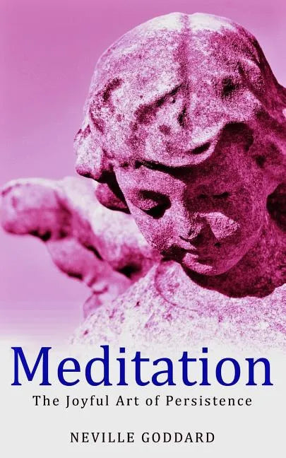 Meditation: The Joyful Art of Persistence - Paperback