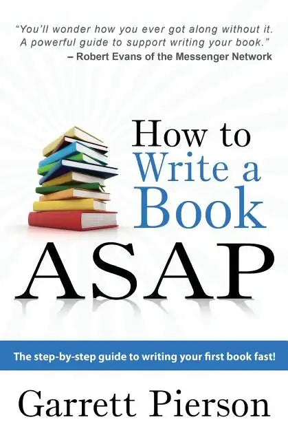 How To Write A Book ASAP: The Step-by-Step Guide to Writing Your First Book Fast! - Paperback