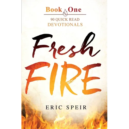 Fresh Fire: 90 Quick Read Devotionals Book One - Paperback