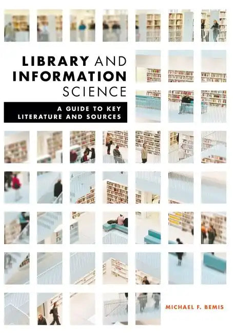 Library and Information Science: A Guide to Key Literature and Sources - Paperback