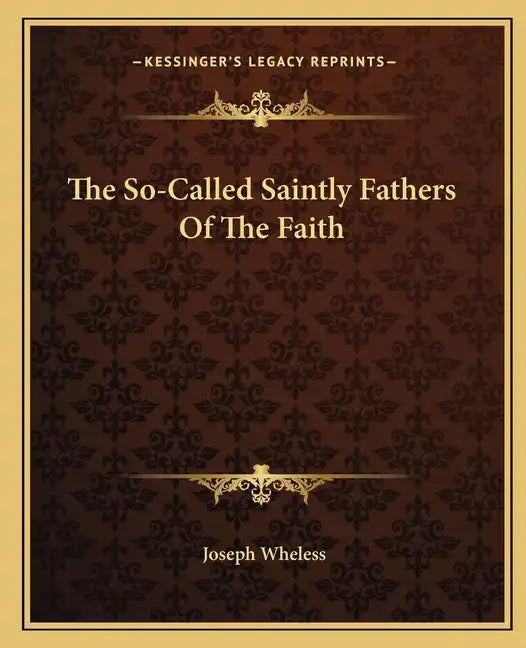 The So-Called Saintly Fathers of the Faith - Paperback