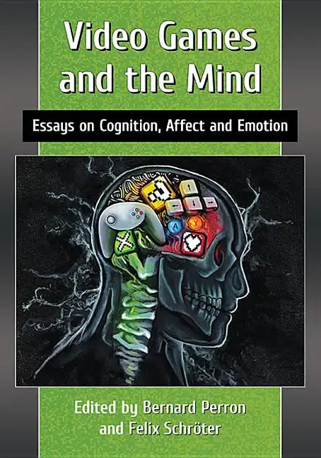 Video Games and the Mind: Essays on Cognition, Affect and Emotion - Paperback