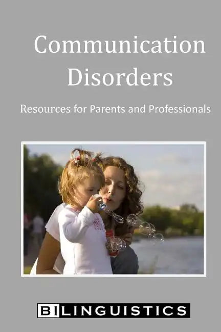 Communication Disorders: Resources for Parents and Professionals - Paperback