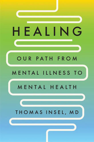 Healing: Our Path from Mental Illness to Mental Health - Hardcover