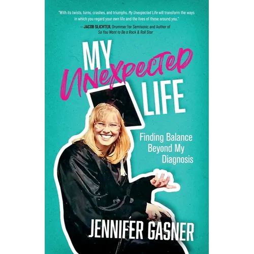 My Unexpected Life: Finding Balance Beyond My Diagnosis - Paperback