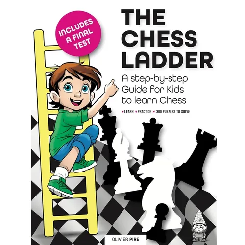 The Chess Ladder: A Step-by-step Guide for Kids to Learn Chess - Paperback