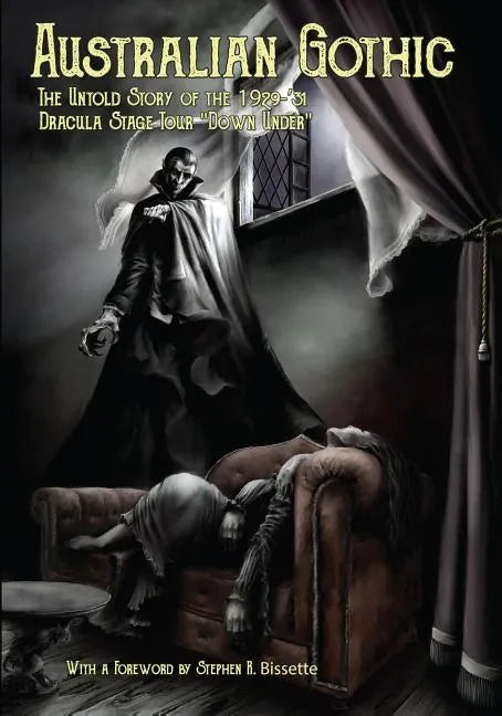 Australian Gothic: The Untold Story of the 1929-'31 Dracula Stage Tour 
