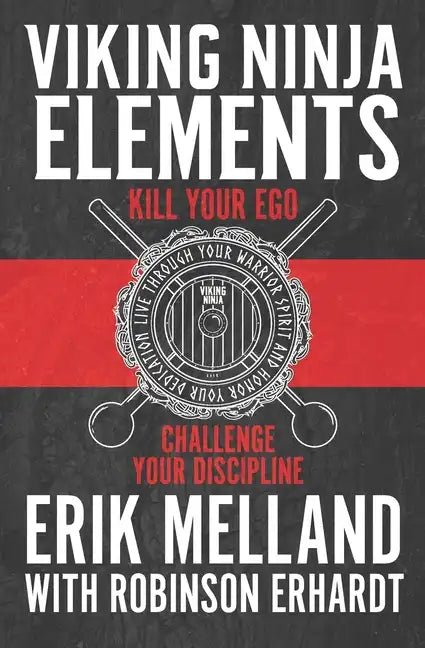Viking Ninja Elements: Kill Your Ego, Challenge Your Discipline - Paperback