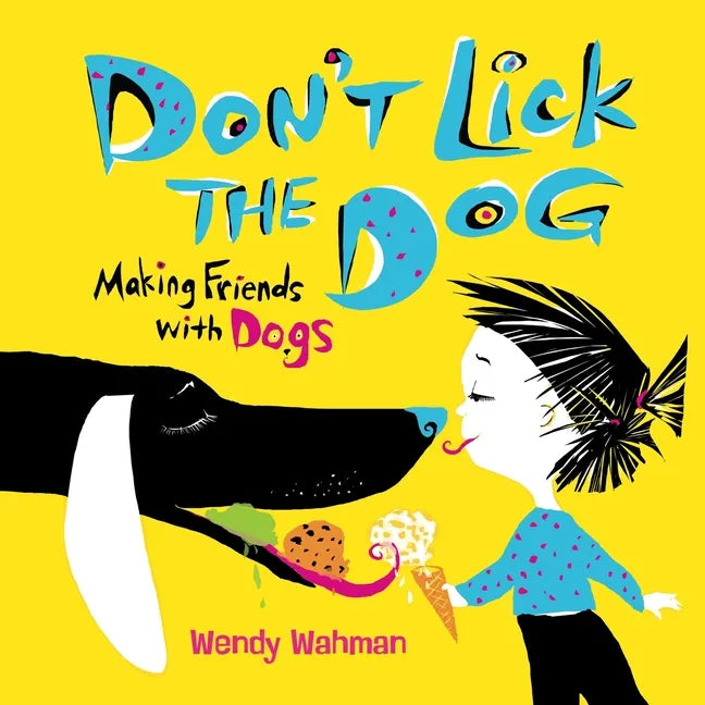 Don't Lick the Dog: Making Friends with Dogs - Paperback