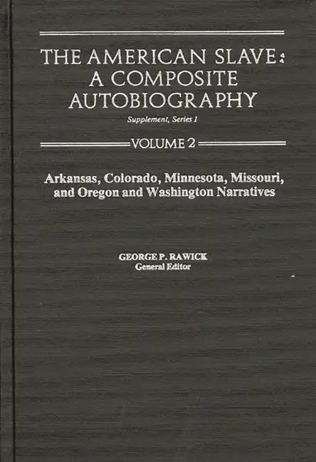 The American Slave--Arkansas, Colorado, Minnesota, Missouri, & Oregon & Washington Narratives: Supp. Ser. 1. Vol. 2 - Hardcover