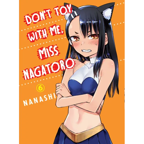 Don't Toy with Me, Miss Nagatoro 6 - Paperback