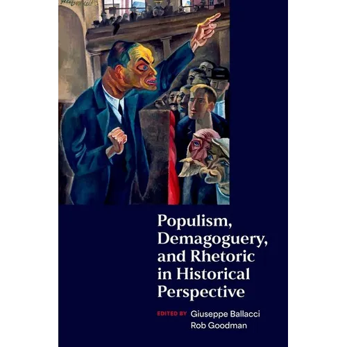 Populism, Demagoguery, and Rhetoric in Historical Perspective - Paperback