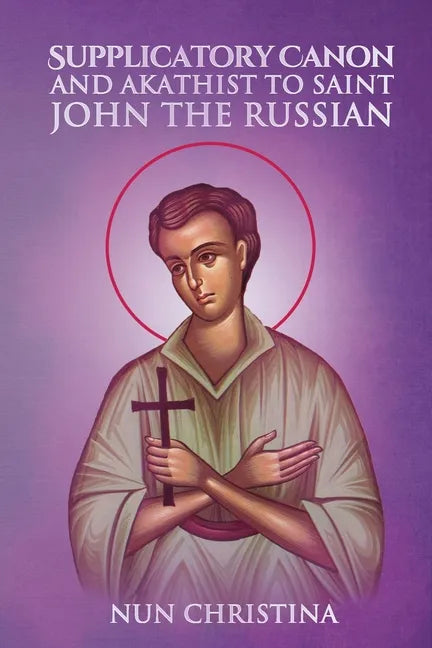 Supplicatory Canon and Akathist to Saint John the Russian - Paperback