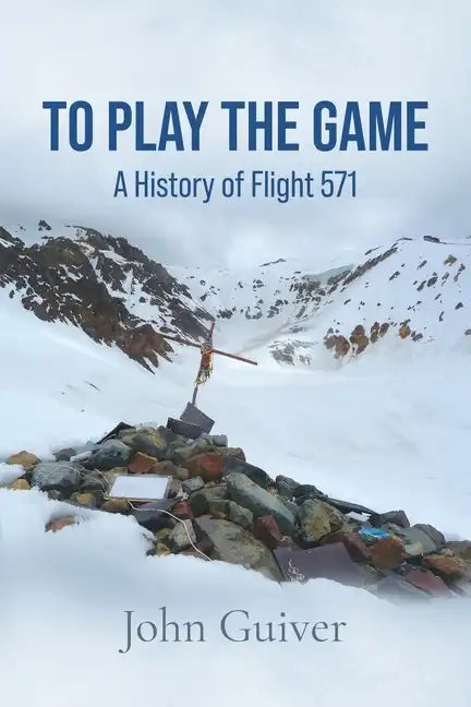 To Play the Game: A History of Flight 571: COLOUR EDITION - Paperback