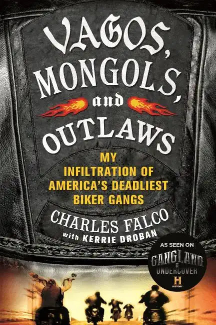 Vagos, Mongols, and Outlaws: My Infiltration of America's Deadliest Biker Gangs - Paperback