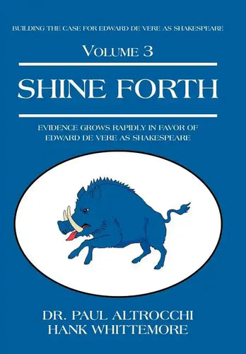 Shine Forth: Evidence Grows Rapidly In Favor of Edward de Vere as Shakespeare - Hardcover