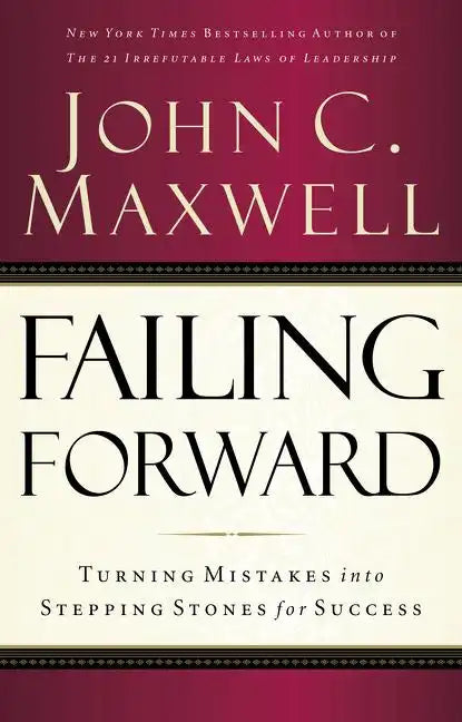 Failing Forward: Turning Mistakes Into Stepping Stones for Success - Paperback