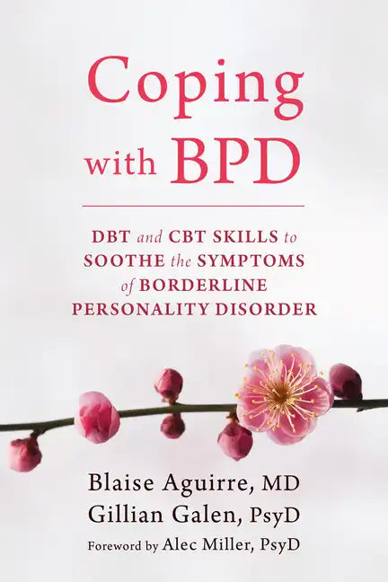 Coping with BPD: DBT and CBT Skills to Soothe the Symptoms of Borderline Personality Disorder - Paperback
