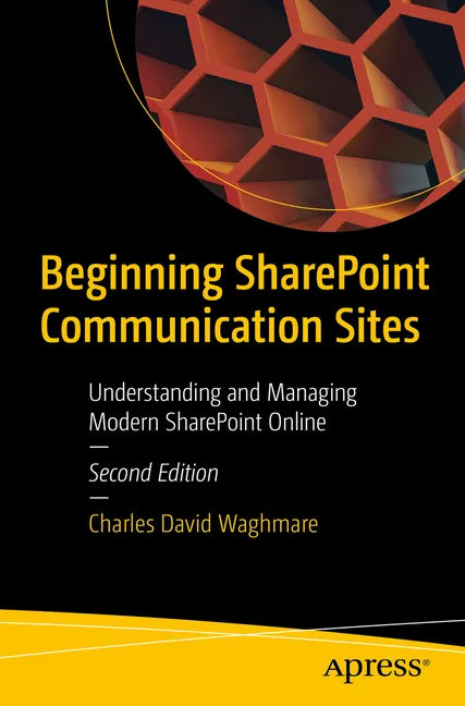 Beginning Sharepoint Communication Sites: Understanding and Managing Modern Sharepoint Online - Paperback
