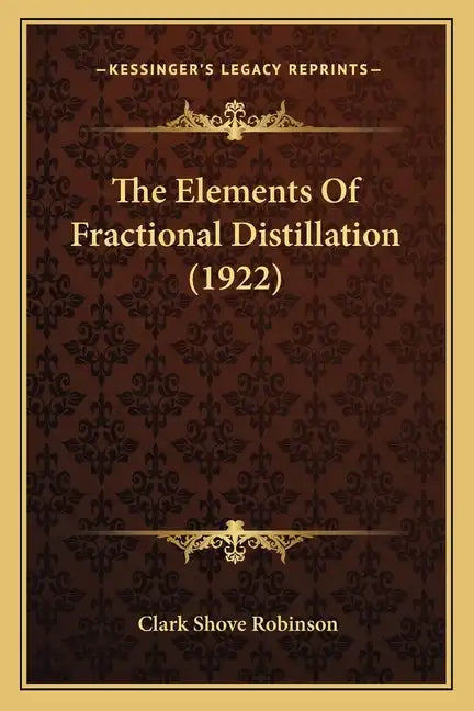 The Elements Of Fractional Distillation (1922) - Paperback
