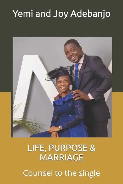 Life, Purpose & Marriage: Counsel to the single - Paperback