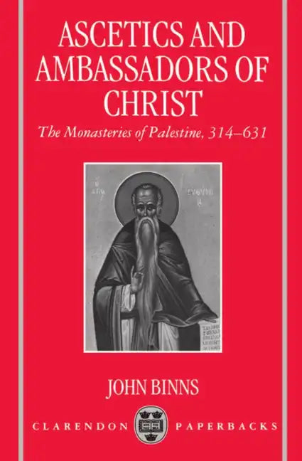 Ascetics and Ambassadors of Christ: The Monasteries of Palestine 314-631 - Paperback