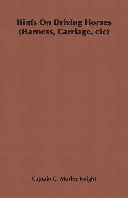 Hints on Driving Horses (Harness, Carriage, Etc) - Hardcover