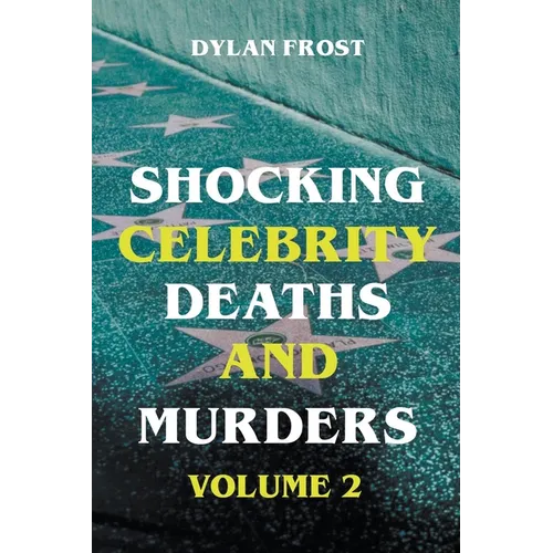 Shocking Celebrity Deaths and Murders Volume 2 - Paperback