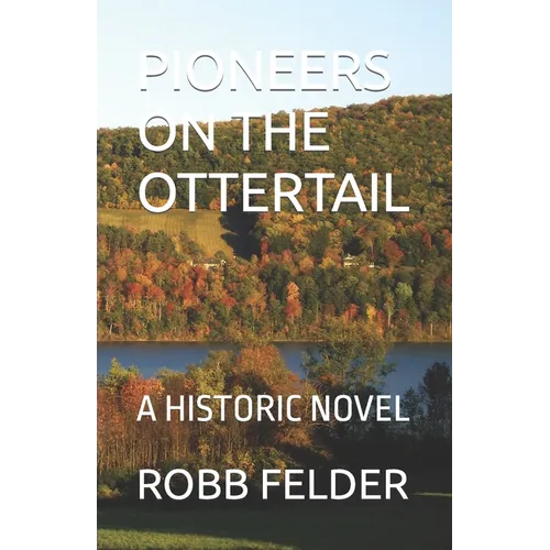 PIONEERS On The OTTERTAIL: A Historic Novel - Paperback